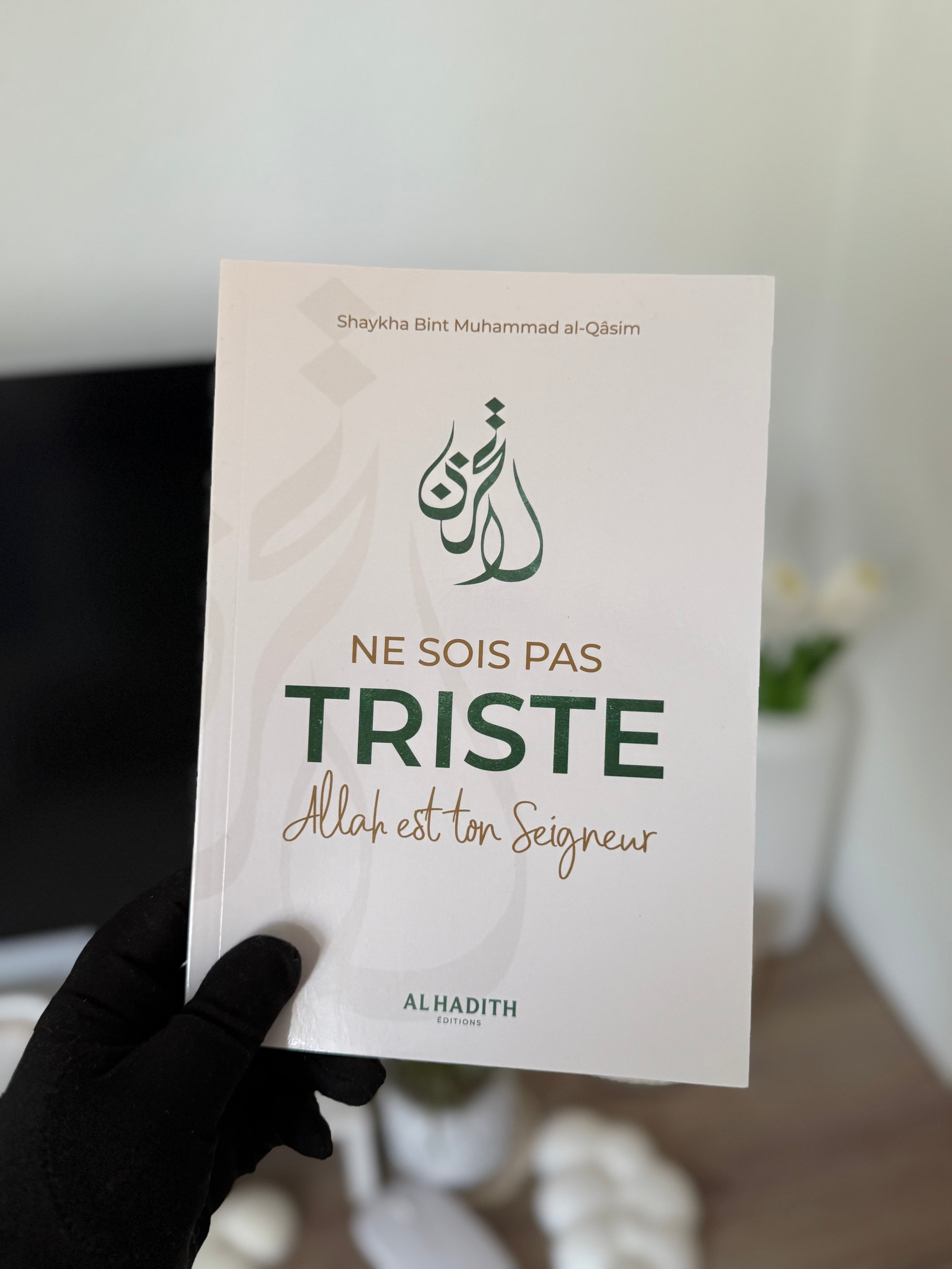 Do not be sad, Allah is your Lord - Shaykha Bint Muhammad al-Qâsim - Al-Hadîth Editions