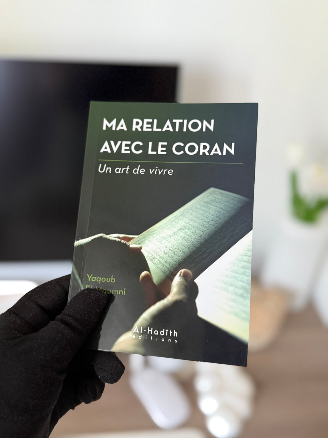 My relationship with the Quran - Yaqoub El Moumni (art of living collection) Editions Al hadith
