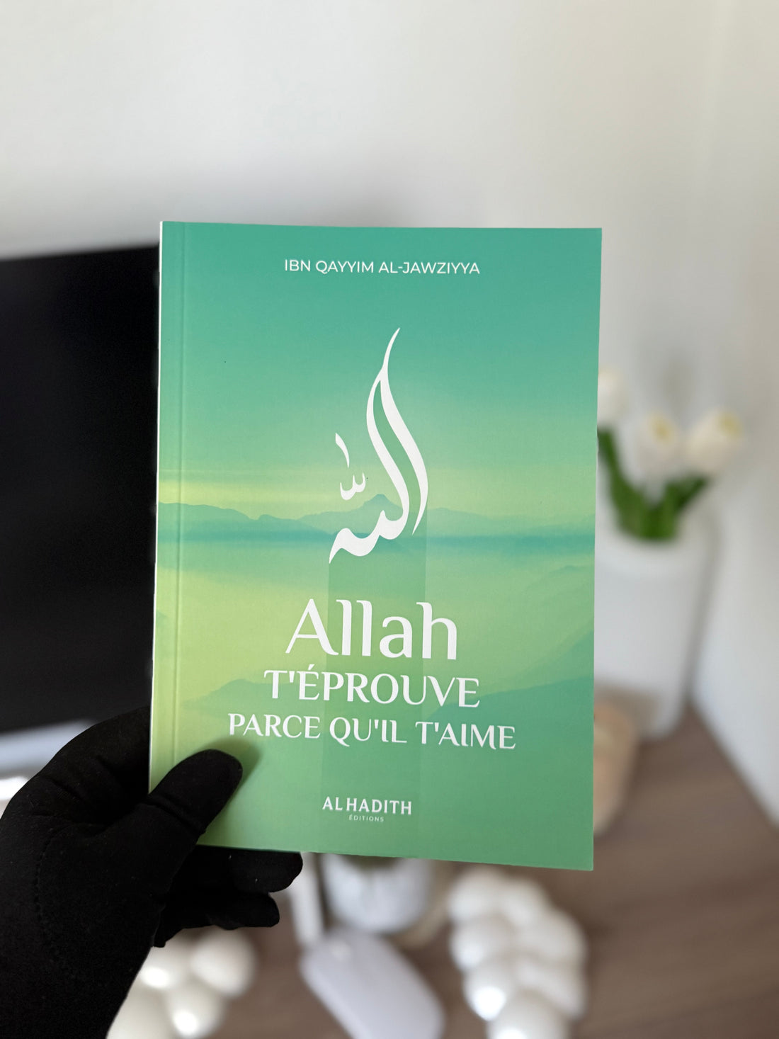 Allah tests you because he loves you - Ibn Qayyim al-Jawziyya - Al-Hadîth Editions