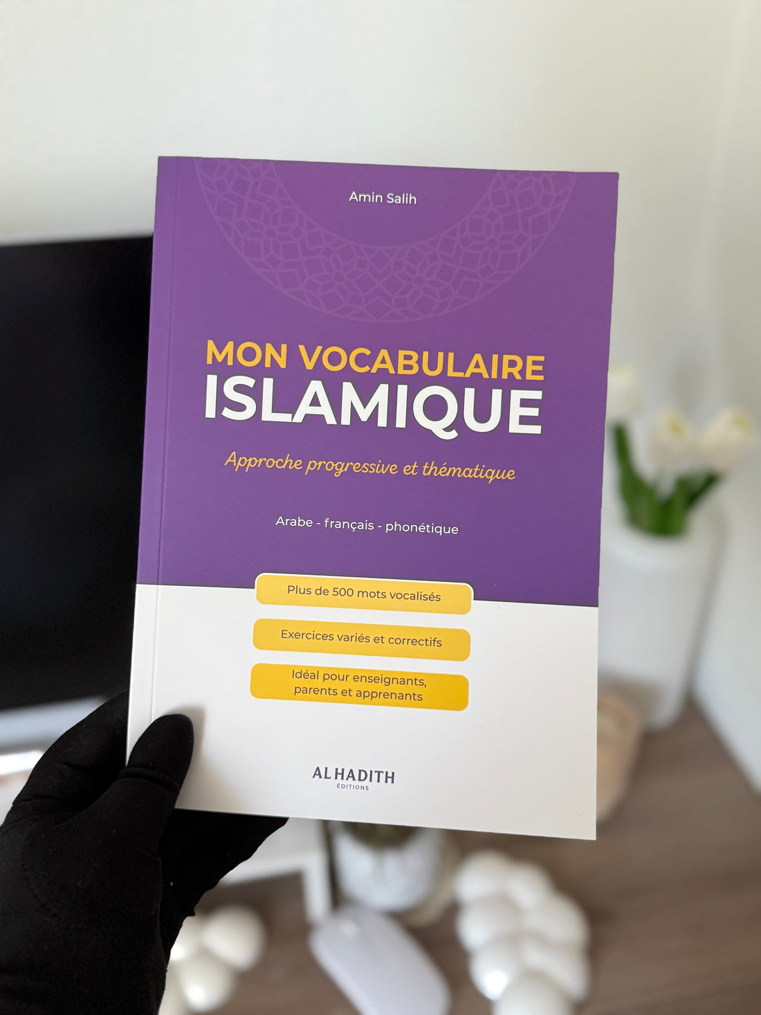 My Islamic Vocabulary: A Progressive and Thematic Approach - Amin Salih - Editions al-hadith