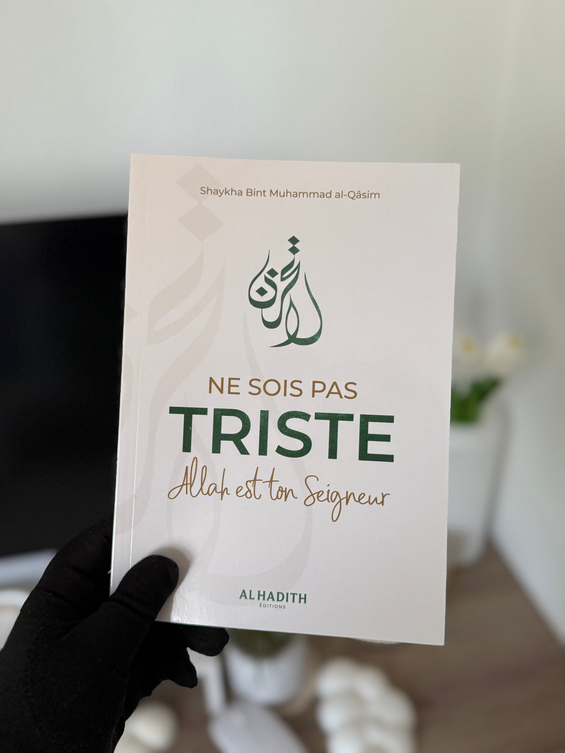 Do not be sad, Allah is your Lord - Shaykha Bint Muhammad al-Qâsim - Al-Hadîth Editions