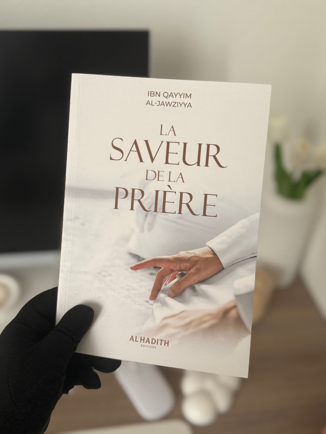 The Flavor of Prayer - Ibn Qayyim AL-JAWZIYYA - Al-Hadîth Editions